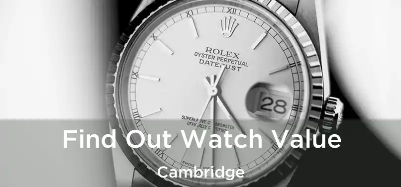  Find Out Watch Value Cambridge