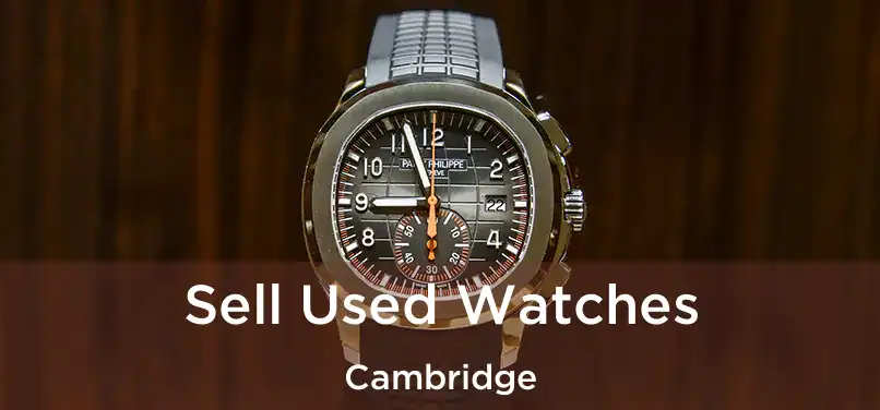  Sell Used Watches Cambridge