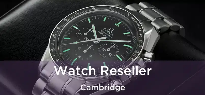  Watch Reseller Cambridge